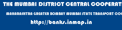 THE MUMBAI DISTRICT CENTRAL COOPERATIVE BANK LIMITED  MAHARASHTRA GREATER BOMBAY MUMBAI STATE TRANSPORT COOP BANK KURLA  banks information 